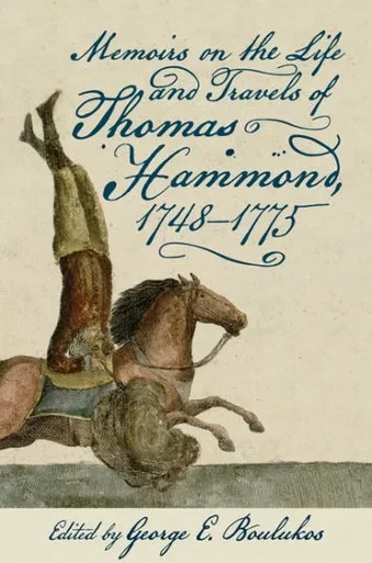 Memoirs On The Life And Travels Of Thomas Hammond, 1748-1775