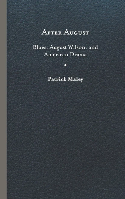 After August: Blues, August Wilson, And American Drama