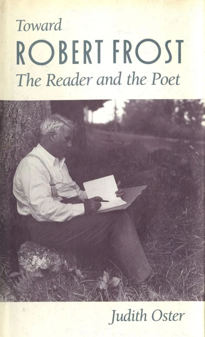 Toward Robert Frost: The Reader And The Poet