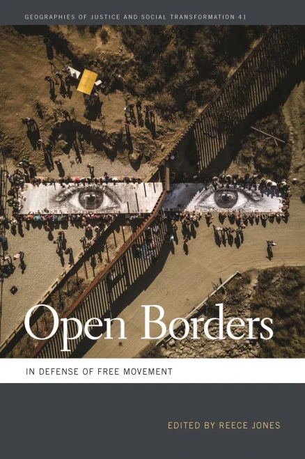 Open Borders: In Defense Of Free Movement (Geographies Of Justice And Social Transformation Ser.)