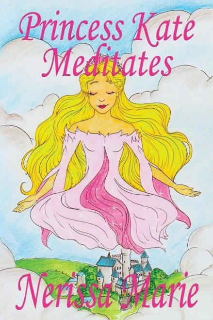 Princess Kate Meditates (Children�s Book about Mindfulness Meditation for Kids, Preschool Books, Kids Books, Kindergarten Books, Kids Book, Ages 2-8, ... Stories / Picture Books / Kids Books)