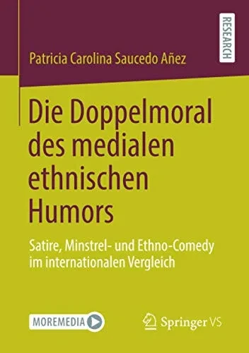 Die Doppelmoral des medialen ethnischen Humors: Satire, Minstrel- und Ethno-Comedy im internationalen Vergleich (German Edition)