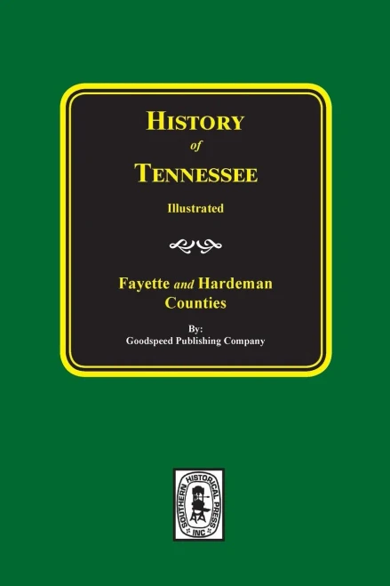 History Of Tennessee Illustrated: Fayette And Hardeman Counties