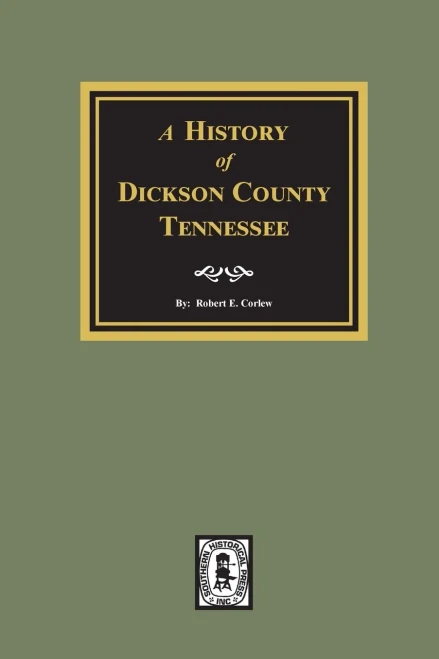 History Of Dickson County, Tennessee.