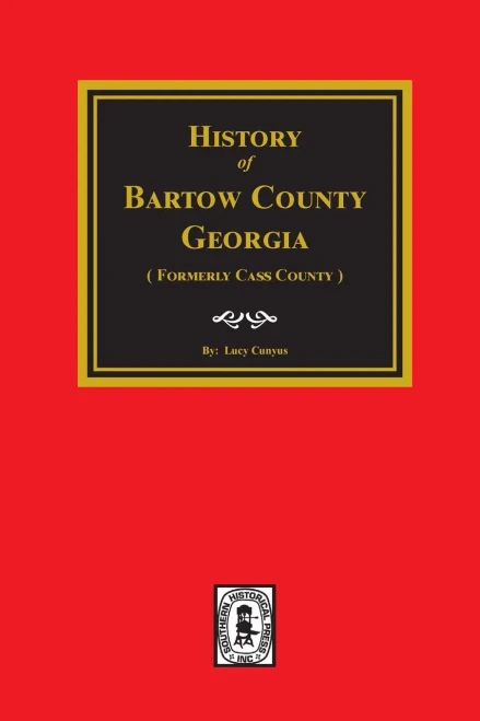 History Of Bartow County, Georgia (Formerly Cass)