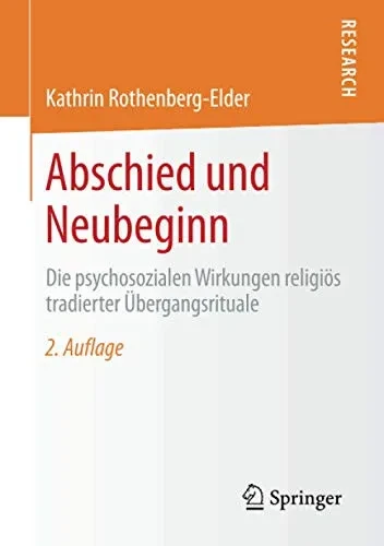 Abschied und Neubeginn: Die psychosozialen Wirkungen religiös tradierter Übergangsrituale (German Edition)