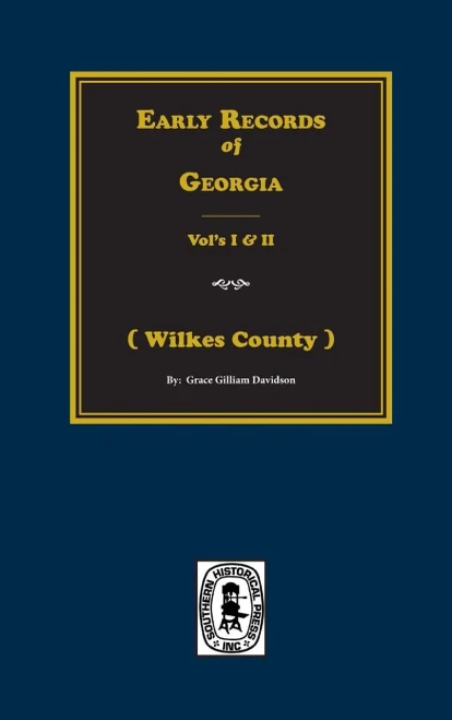 Early Records Of Georgia: The Earliest Records Of Wilkes County