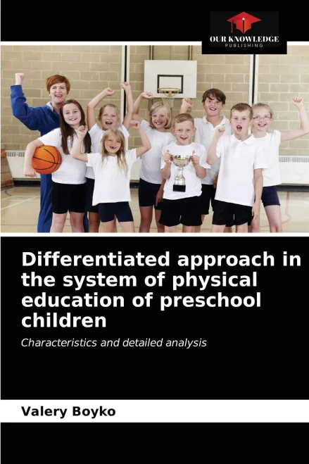 Differentiated approach in the system of physical education of preschool children: Characteristics and detailed analysis