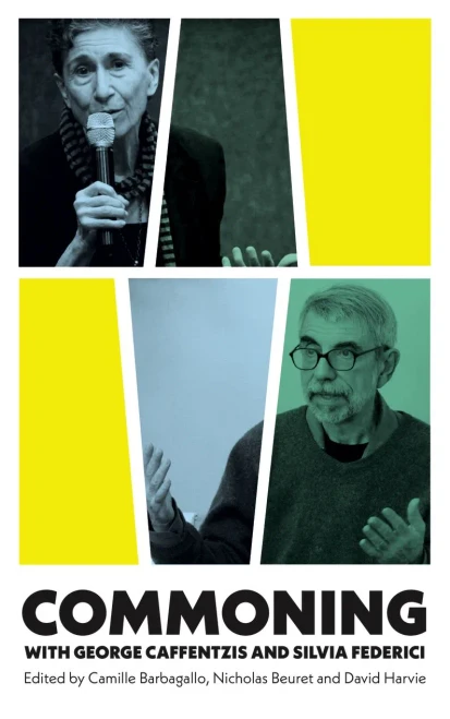 Commoning With George Caffentzis And Silvia Federic