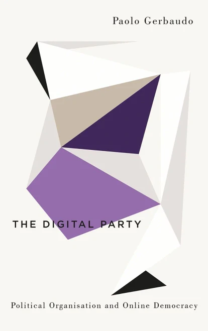 The Digital Party: Political Organisation And Online Democracy (Digital Barricades: Interventions In Digital Culture And Politics)