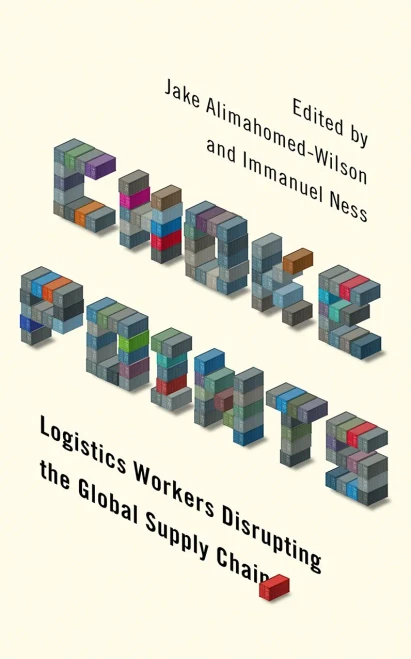Choke Points: Logistics Workers Disrupting The Global Supply Chain (Wildcat)