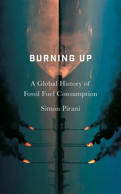 Burning Up: A Global History Of Fossil Fuel Consumption