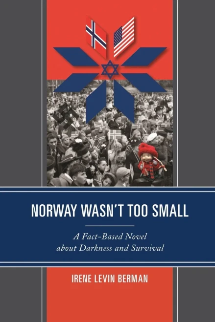 Norway Wasn'T Too Small: A Fact-Based Novel About Darkness And Survival