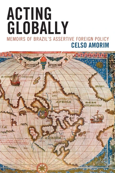 Acting Globally: Memoirs Of Brazil? Assertive Foreign Policy
