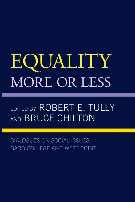 Equality: More Or Less (Dialogues On Social Issues: Bard College And West Point)