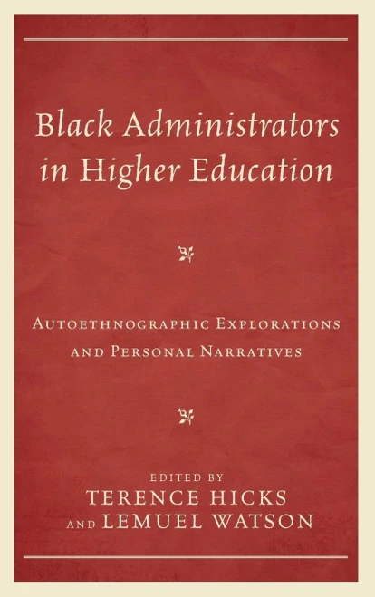 Black Administrators In Higher Education: Autoethnographic Explorations And Personal Narratives