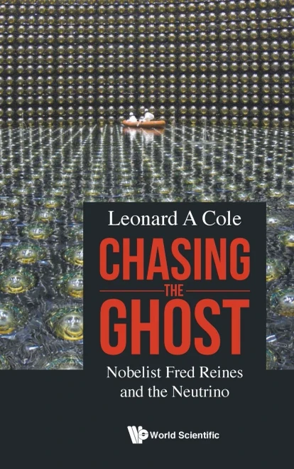 Chasing the Ghost: Nobelist Fred Reines and the Neutrino - Hardcover