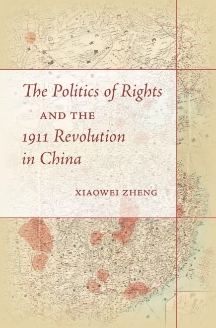 The Politics Of Rights And The 1911 Revolution In China