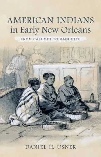 American Indians In Early New Orleans: From Calumet To Raquette