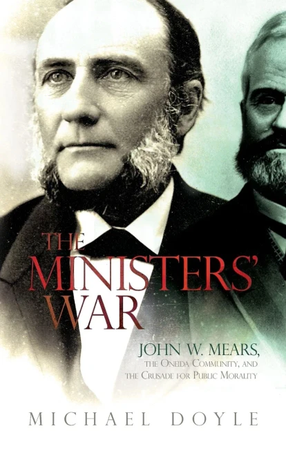 The Ministers?War: John W. Mears, The Oneida Community, And The Crusade For Public Morality (New York State Series)