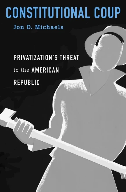 Constitutional Coup: Privatization? Threat To The American Republic