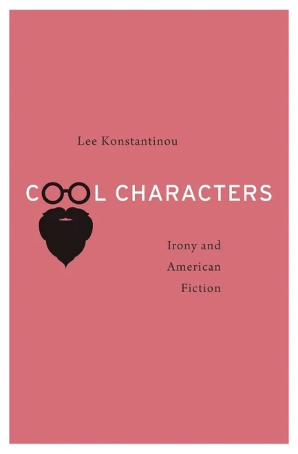 Cool Characters: Irony And American Fiction