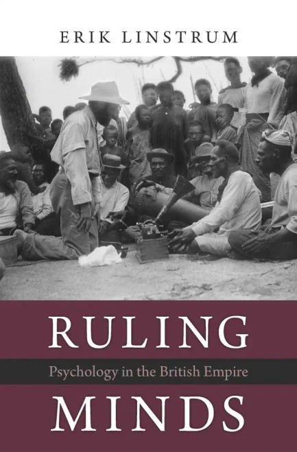 Ruling Minds: Psychology In The British Empire
