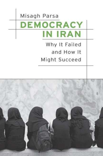 Democracy In Iran: Why It Failed And How It Might Succeed
