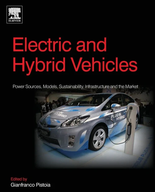 Electric And Hybrid Vehicles: Power Sources, Models, Sustainability, Infrastructure And The Market