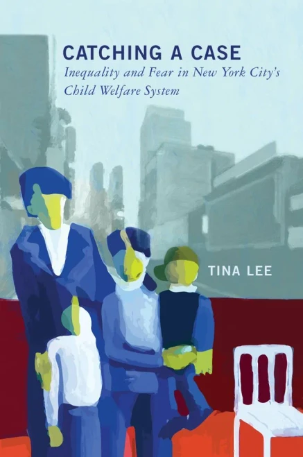 Catching A Case: Inequality And Fear In New York City'S Child Welfare System