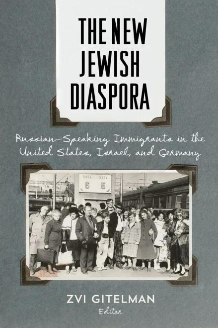 The New Jewish Diaspora: Russian-Speaking Immigrants In The United States, Israel, And Germany