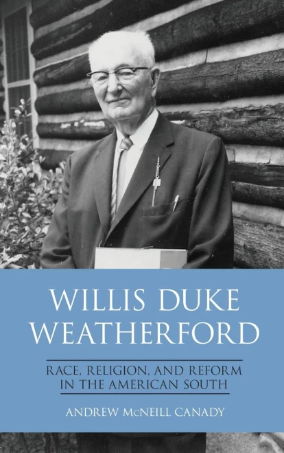 Willis Duke Weatherford: Race, Religion, And Reform In The American South (New Directions In Southern History)