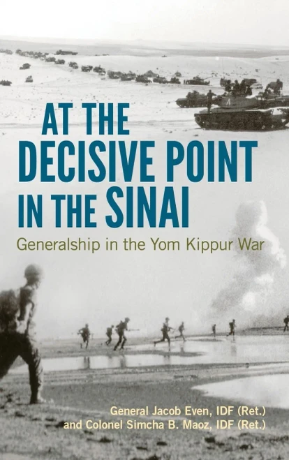 At The Decisive Point In The Sinai: Generalship In The Yom Kippur War (Foreign Military Studies)