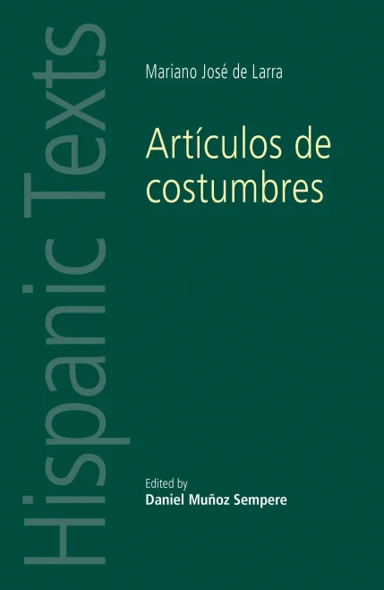 Art?culos De Costumbres: By Mariano Jos? De Larra (Hispanic Texts)