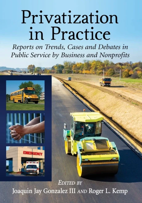 Privatization In Practice: Reports On Trends, Cases And Debates In Public Service By Business And Nonprofits