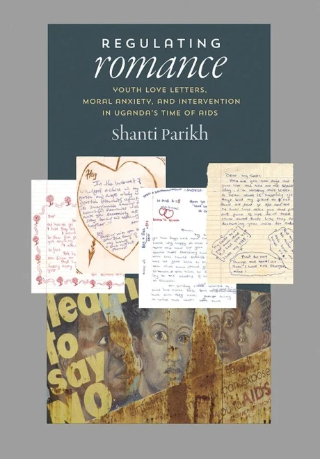 Regulating Romance: Youth Love Letters, Moral Anxiety, And Intervention In Uganda? Time Of Aids