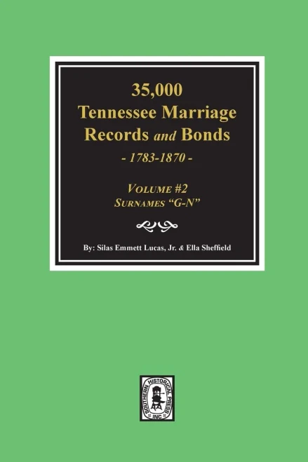 35,000 Tennessee Marriage Records And Bonds 1783-1870, "G-N". ( Volume #2 )