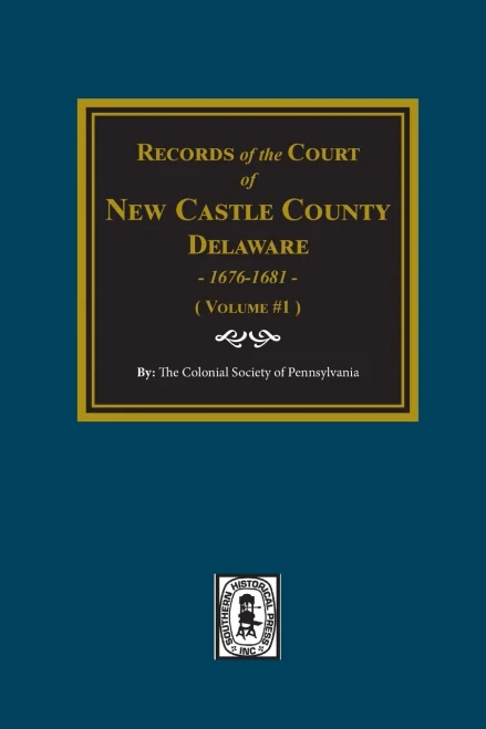 Records Of The Court Of New Castle County, Delaware, 1676-1681. (Volume #1)