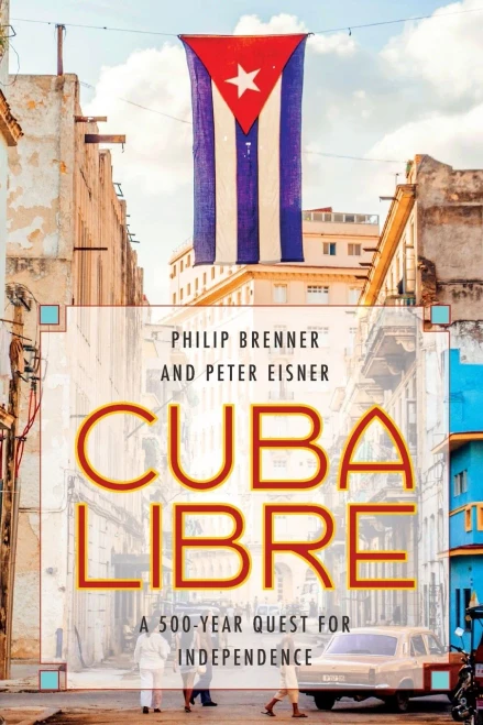 Cuba Libre: A 500-Year Quest For Independence