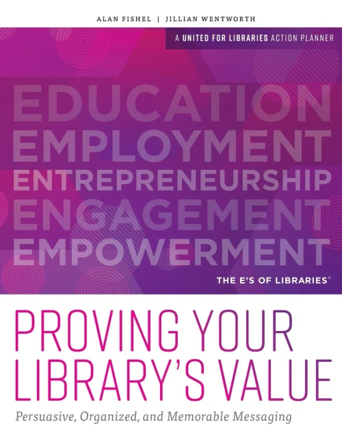 Proving Your Library'S Value: Persuasive, Organized, And Memorable Messaging