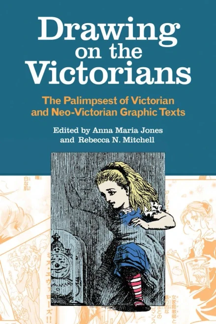 Drawing On The Victorians: The Palimpsest Of Victorian And Neo-Victorian Graphic Texts (Series In Victorian Studies)