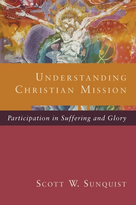 Understanding Christian Mission: Participation In Suffering And Glory