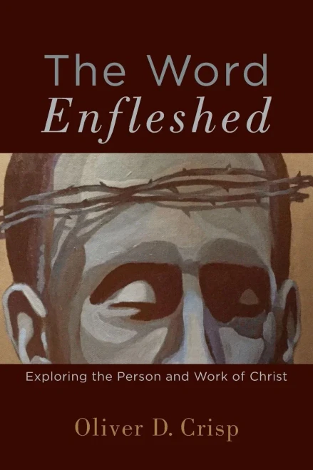 Word Enfleshed: Exploring The Person And Work Of Christ