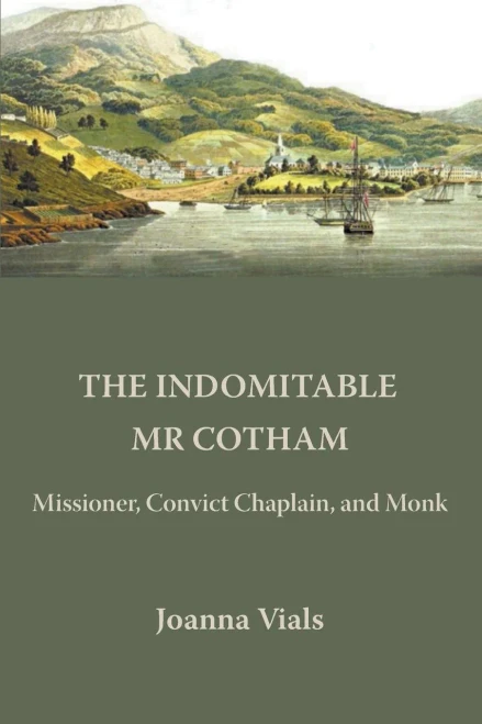 The Indomitable Mr Cotham: Missioner, Convict Chaplain And Monk