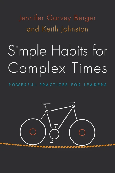 Simple Habits For Complex Times: Powerful Practices For Leaders