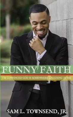 Funny Faith: I'M Convinced God Is Somewhere Laughing At Me
