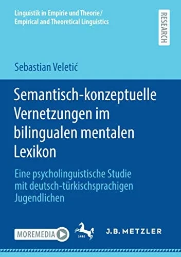 Semantisch-konzeptuelle Vernetzungen im bilingualen mentalen Lexikon: Eine psycholinguistische Studie mit deutsch-türkischsprachigen Jugendlichen ... and Theoretical Linguistics) (German Edition)