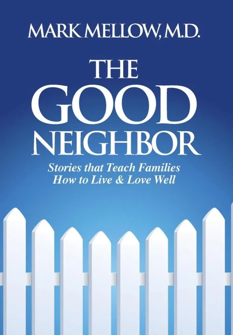 The Good Neighbor: Stories That Teach Families How To Live & Love Well