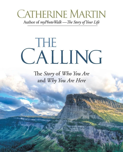 The Calling: The Story Of Who You Are And Why You Are Here