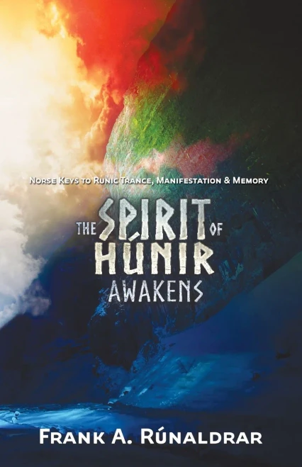 The Spirit Of Hunir Awakens (Part 2): The Norse Keys To Runic Trance, Manifestation & Memory (3) (High Galdr)